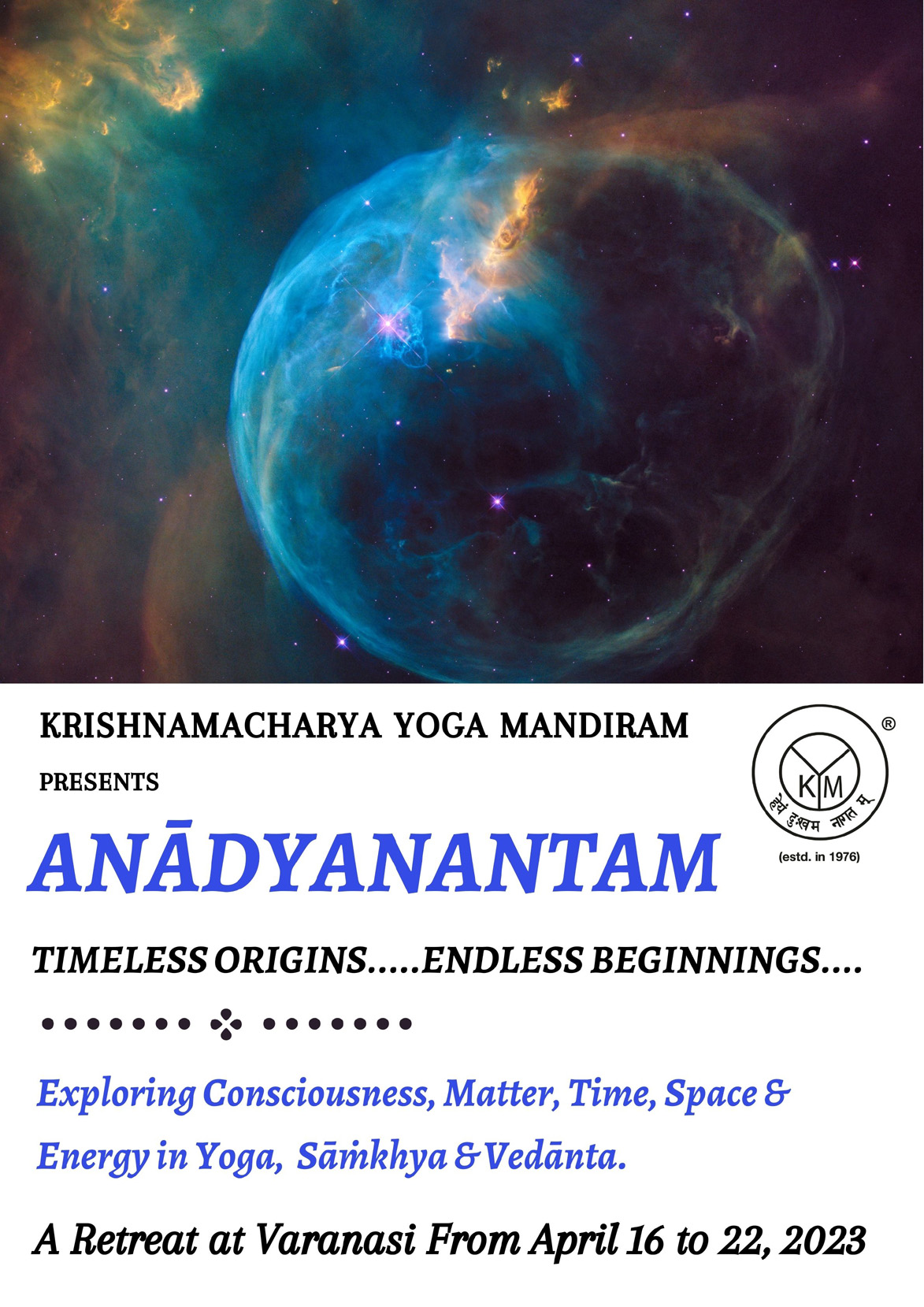 Anādyanantam | Exploring Consciousness, Matter, Time, Space & Energy in Yoga, Sāṁkhya & Vedānta (A Yoga Retreat by Krishnamacharya Yoga Mandiram)